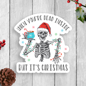 When You're Dead Inside But It's Christmas Vinyl Sticker