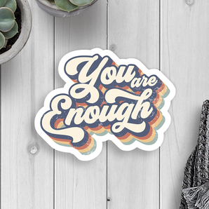 You Are Enough Vinyl Sticker