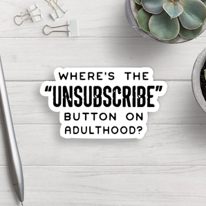 Unsubscribe Adulthood Vinyl Sticker