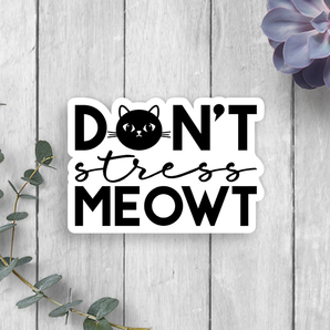 Don't Stress Meowt Vinyl Sticker