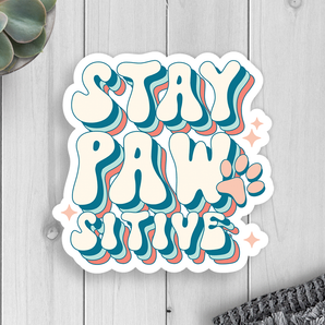 Stay Pawsitive Vinyl Sticker