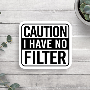 Caution I Have No Filter Vinyl Sticker