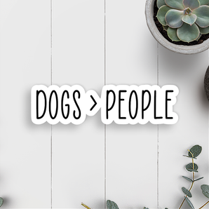 Dogs > People  Vinyl Sticker