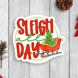 Sleigh All Day Vinyl Sticker