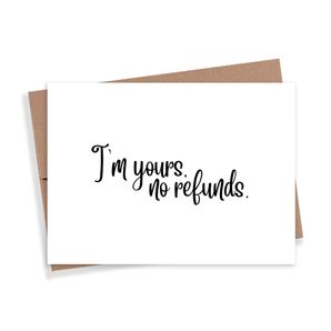 I'm Yours No Refunds Card