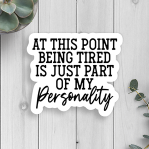 Tired Personality Vinyl Sticker