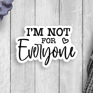 I'm Not For Everyone Vinyl Sticker