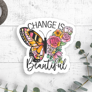 Change Is Beautiful Vinyl Sticker