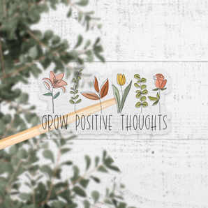 Grow Positive Thoughts Clear Vinyl Sticker