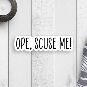 Ope, Scuse Me! Vinyl Sticker