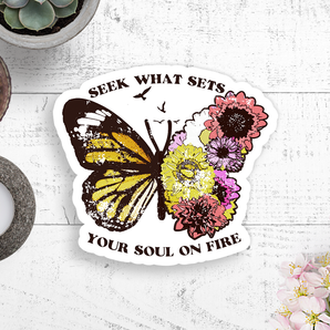 Seek What Sets Your Soul On Fire Vinyl Sticker