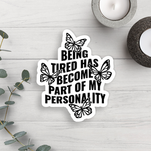 Being Tired Butterfly Vinyl Sticker