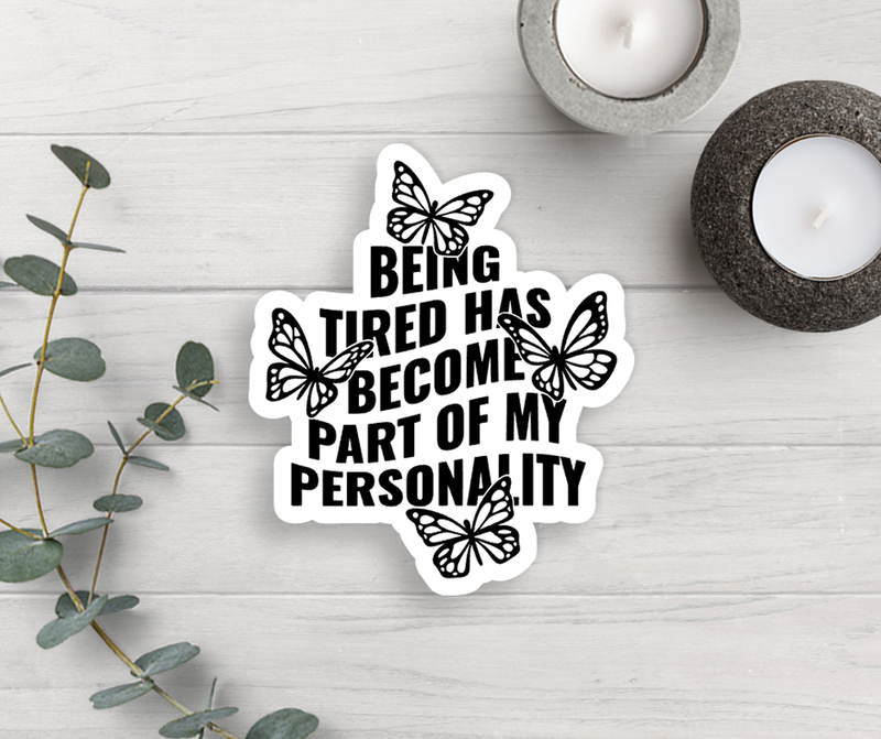 Being Tired Butterfly Vinyl Sticker