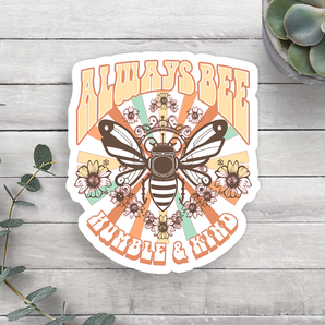 Always Bee Humble & Kind Vinyl Sticker