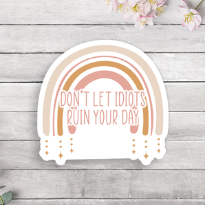 Don't Let Idiots Ruin Your Day Vinyl Sticker