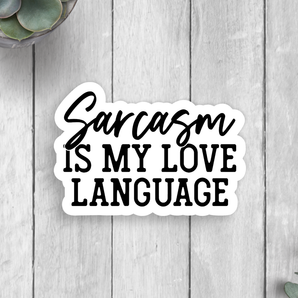 Sarcasm Love Language Vinyl Sticker