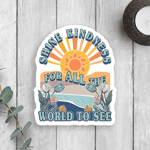 Shine Kindness Vinyl Sticker