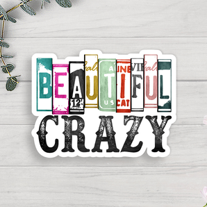 Beautiful Crazy Vinyl Sticker