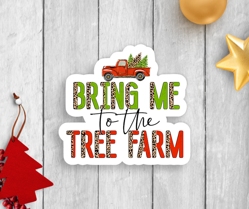 Bring Me To The Tree Farm Vinyl Sticker