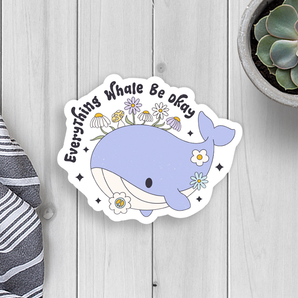 Everything Whale Be Ok Vinyl Sticker