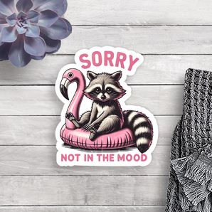 Sorry Not In The Mood Vinyl Sticker