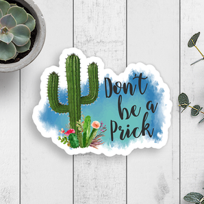 Don't Be A Prick Vinyl Sticker