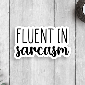 Fluent In Sarcasm Vinyl Sticker