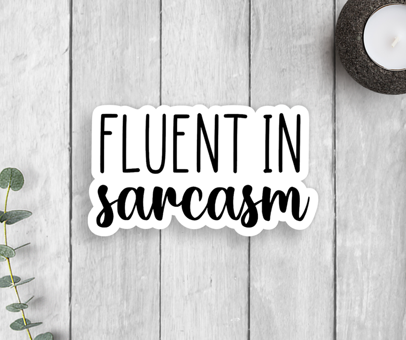 Fluent In Sarcasm Vinyl Sticker