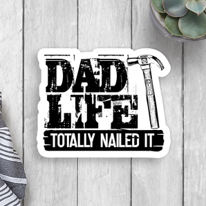 Dad Life Totally Nailed It Vinyl Sticker