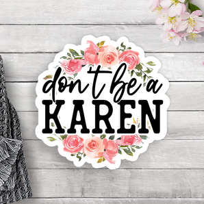 Don't Be A Karen Vinyl Sticker