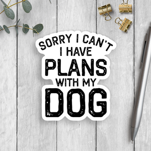 Plans With My Dog Vinyl Sticker