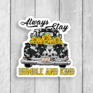 Always Stay Humble And Kind Vinyl Sticker