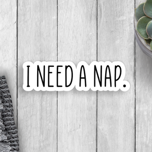 I Need A Nap Vinyl Sticker