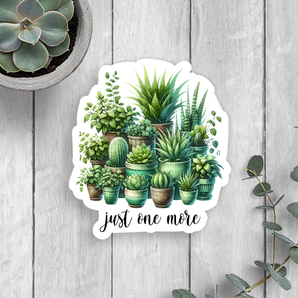 Plants Just One More Vinyl Sticker