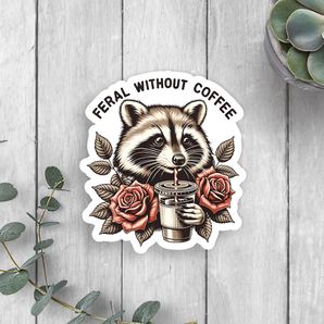 Feral Without Coffee Vinyl Sticker